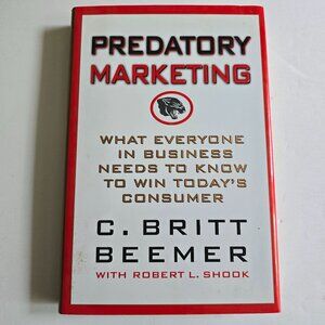 Predatory Marketing What Everyone in Business Needs to Know to Win Today's Ameri